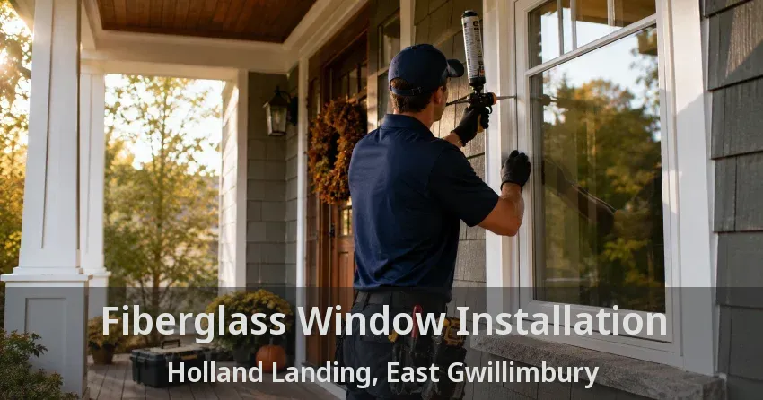 Fiberglass Window Installation Holland Landing, East Gwillimbury - ON