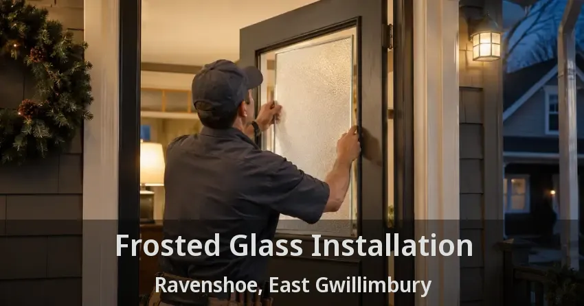 Frosted Glass Installation Ravenshoe, East Gwillimbury - ON