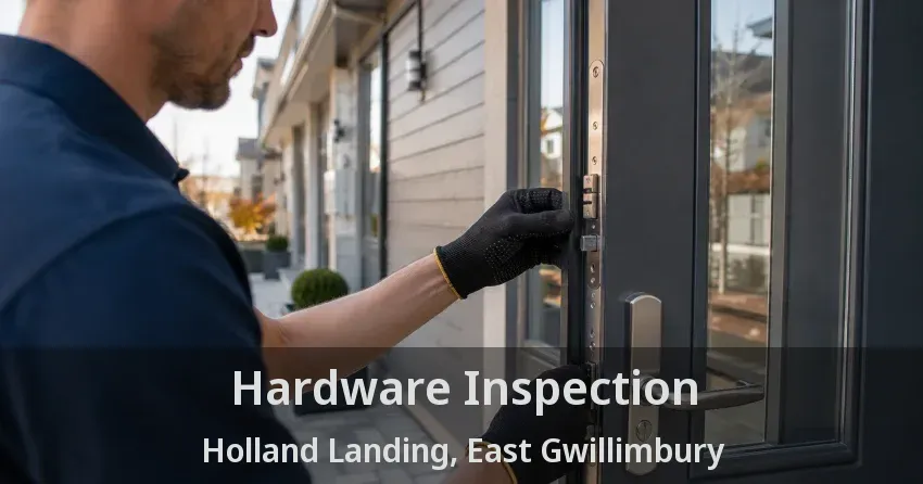 Hardware Inspection Holland Landing, East Gwillimbury - ON