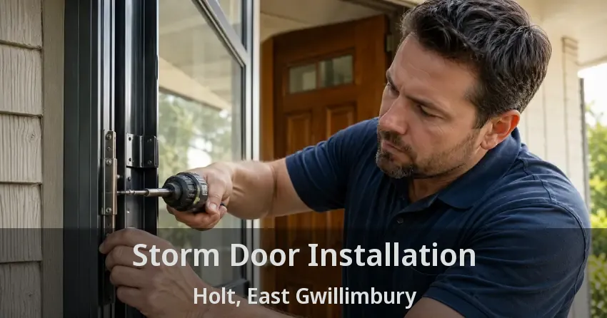 Storm Door Installation Holt, East Gwillimbury - ON