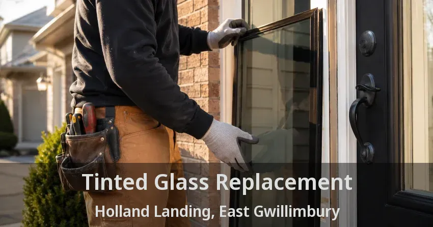 Tinted Glass Replacement Holland Landing, East Gwillimbury - ON